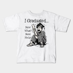 I Graduated - Now What, Send Help ,Graduation Kids T-Shirt
